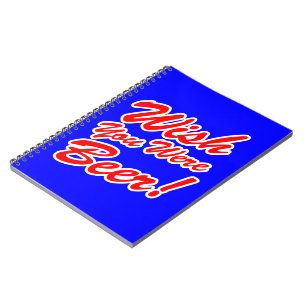 Wish You Were Beer! Spiral Notebook
