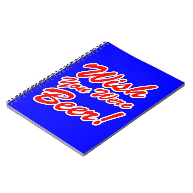Wish You Were Beer! Spiral Notebook (Left Side)