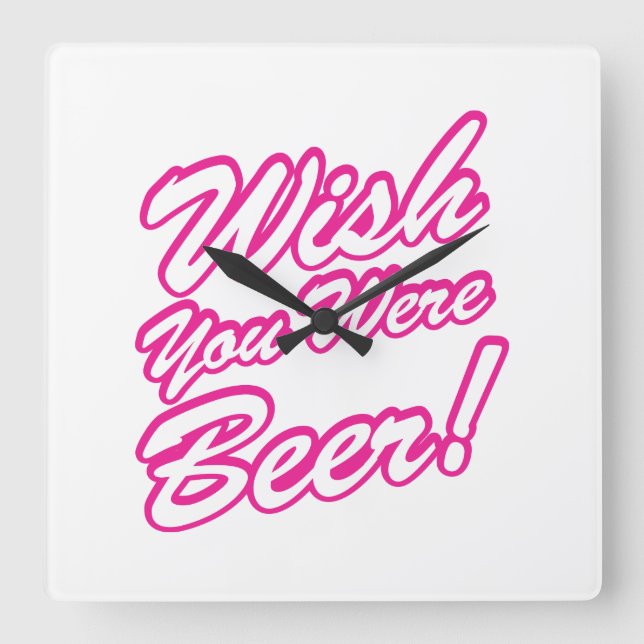 Wish You Were Beer! Square Wall Clock (Front)