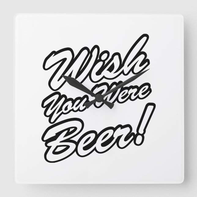 Wish You Were Beer! Square Wall Clock (Front)