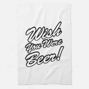 Wish You Were Beer! Tea Towel
