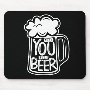 Wish You Were Beer Typography Mouse Pad