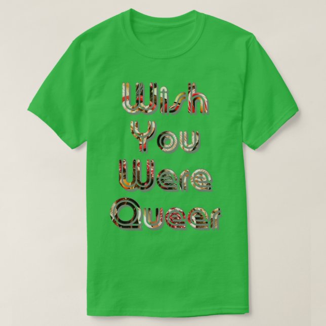 Wish You Were Queer T-Shirt (Design Front)