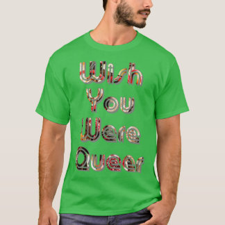 Wish You Were Queer T-Shirt