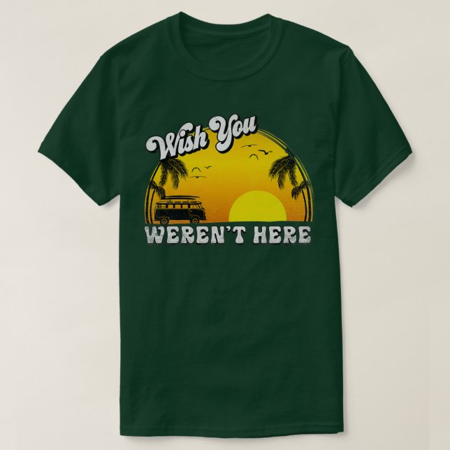 Wish You Werent Here T-Shirt (Design Front)