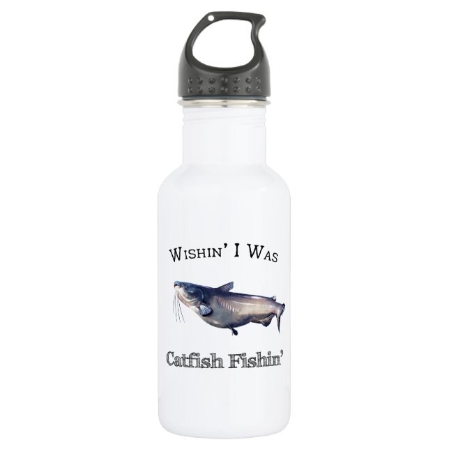 Wishin I Was Catfish Fishin 532 Ml Water Bottle (Front)