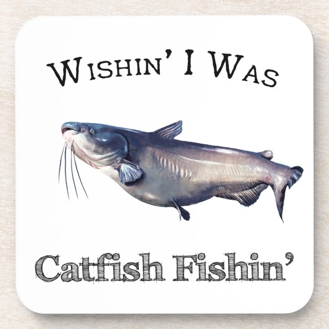 Wishin I Was Catfish Fishin Coaster (Front)