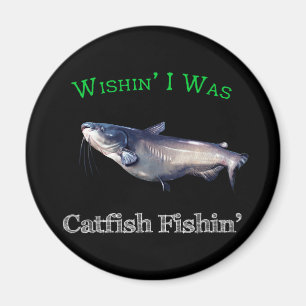 Wishin I Was Catfish Fishin Magnet