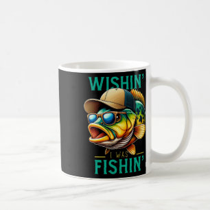 Wishin' I Was Fishin' Funny Fishing Fisherman Fath Coffee Mug
