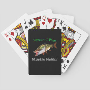 Wishin I Was Muskie Fishin Playing Cards