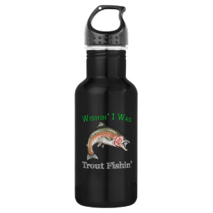 Wishin I Was Trout Fishin 532 Ml Water Bottle