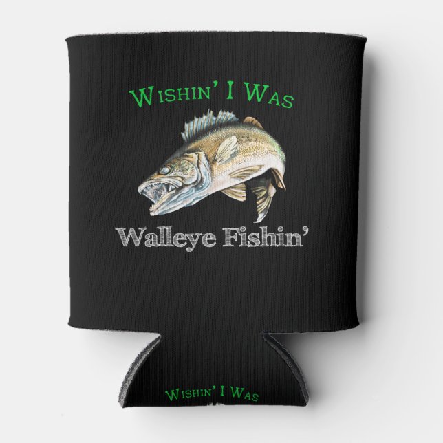 Wishin I Was Walleye Fishin Can Cooler (Front)