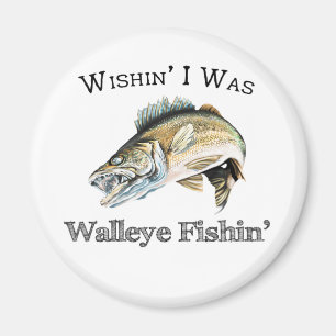 Wishin I Was Walleye Fishin Magnet