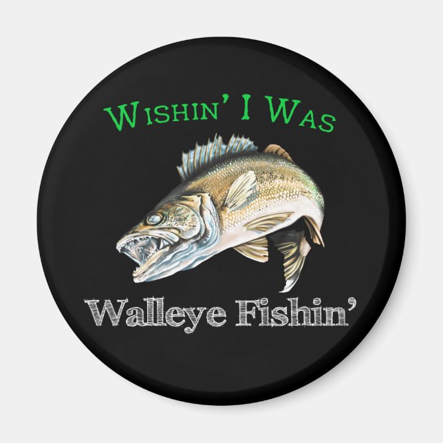 Wishin I Was Walleye Fishin Magnet (Front)
