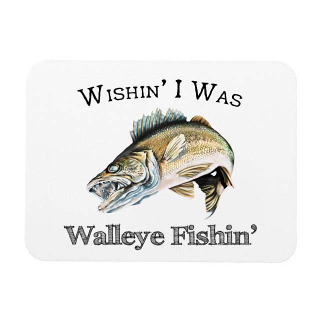 Wishin I Was Walleye Fishin Magnet (Horizontal)