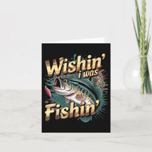 Wishing I Was Fishing - Fish Lover Fisherman Men W Card