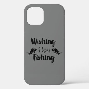 Wishing I was fishing funny quote iPhone 12 Case