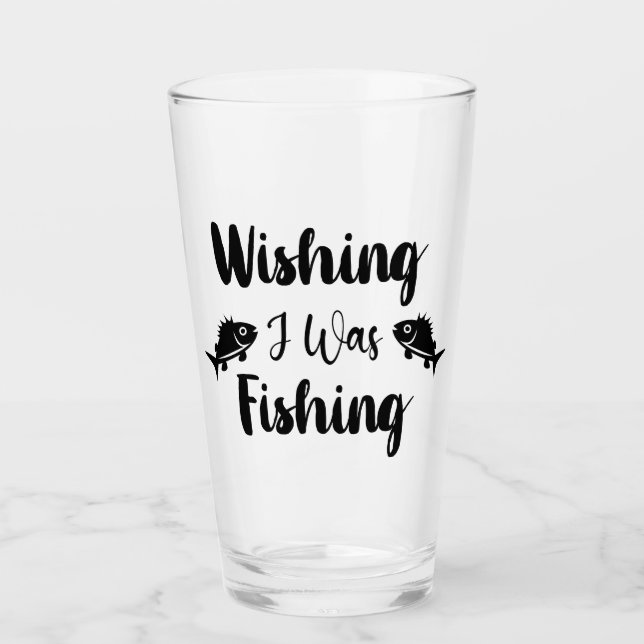 Wishing I was fishing funny quote Glass (Front)