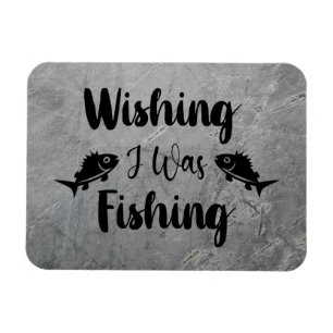 Wishing I was fishing funny quote Magnet