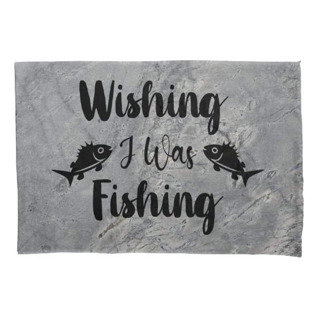 Wishing I was fishing funny quote Pillowcase (Front)