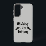 Wishing I was fishing funny quote Samsung Galaxy Case<br><div class="desc">Brush script typography Wishing I was fishing</div>