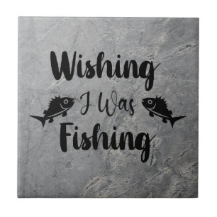Wishing I was fishing funny quote Tile