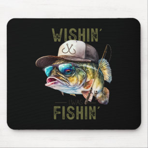 Wishing I Was Fishing Large Mouth B Funny Fisherma Mouse Pad