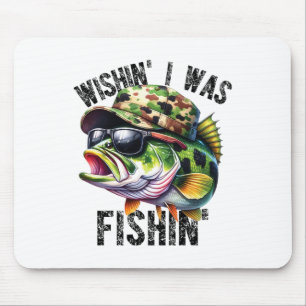 Wishing I Was Fishing Large Mouth B Funny Fisherma Mouse Pad