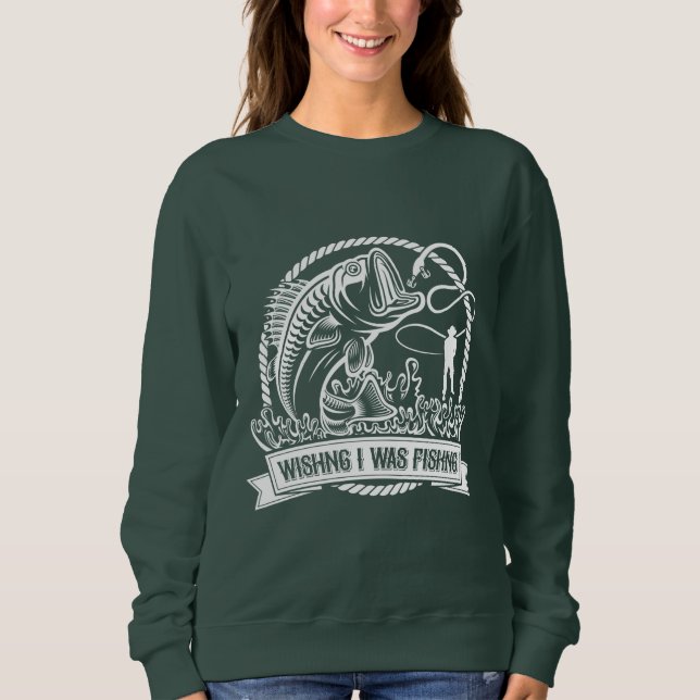 Wishing I Was Fishing Sweatshirt (Front)
