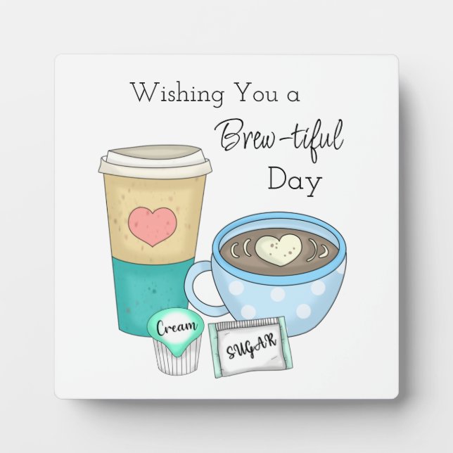 Wishing You a Brew-tiful Day | Coffee Pun Plaque (Front)