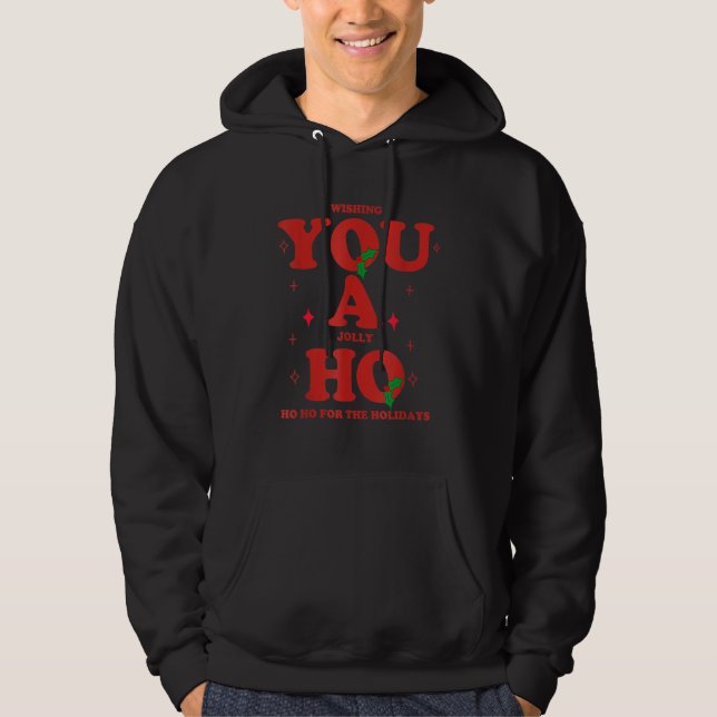 Wishing You A Jolly Ho Ho Ho For The Holidays Merr Hoodie (Front)