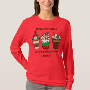 WISHING YOU A LATTE CHRISTMAS CHEER SHIRT