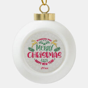 Wishing You a Merry Christmas & a Happy New Year Ceramic Ball Christmas Ornament