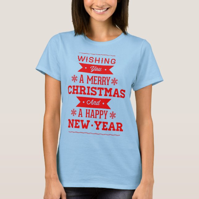 Wishing You a Merry Christmas and a Happy New Year T-Shirt (Front)