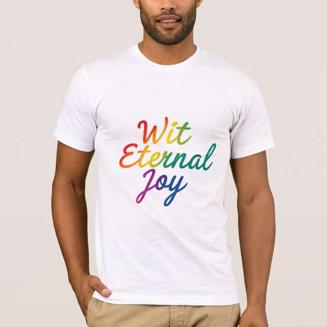 Wit Eternal Joy - Rainbow Typography Art T-Shirt (Front)