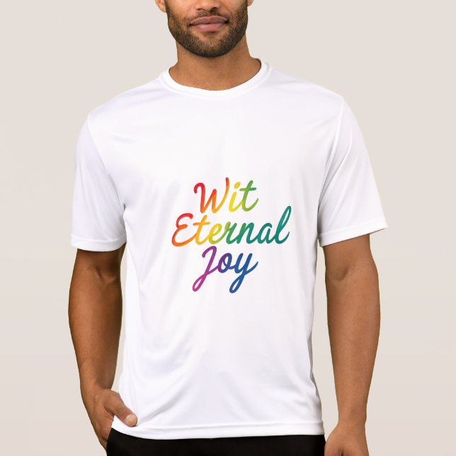 Wit Eternal Joy - Rainbow Typography Art T-Shirt (Front)