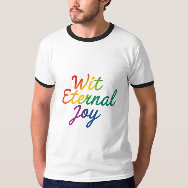 Wit Eternal Joy - Rainbow Typography Art T-Shirt (Front)