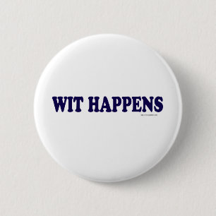 Wit Happens 6 Cm Round Badge