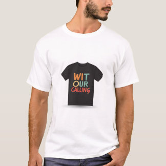 Wit our calling  T-Shirt
