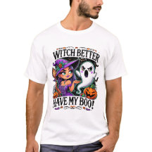 Witch Better Have Boo | Halloween Vibes Spooky Fun