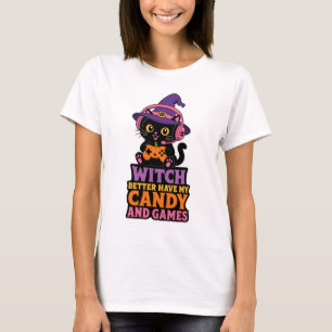 Witch Better Have My Candy And Games Cat Halloween T-Shirt