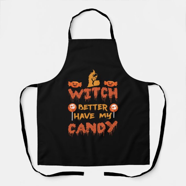 Witch better have my candy apron (Front)