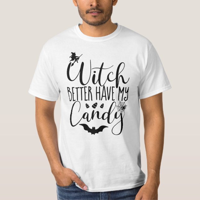 Witch better have my candy - bats & spiders  T-Shirt (Front)
