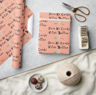 Witch Better Have My Candy   Black Letters Wrapping Paper