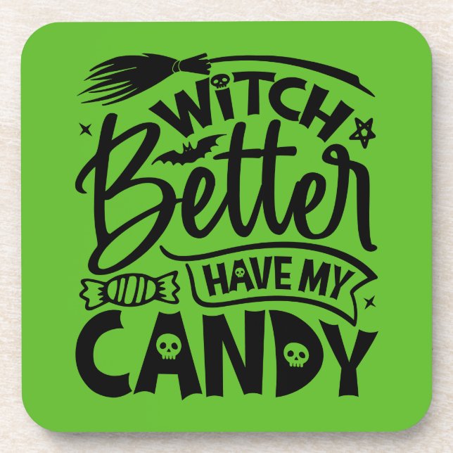 Witch Better Have My Candy Coaster (Front)