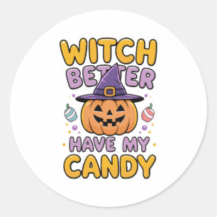 Witch Better Have My Candy – Cute Kawaii Halloween Classic Round Sticker