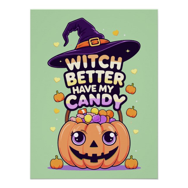 Witch Better Have My Candy – Cute Kawaii Halloween Poster (Front)