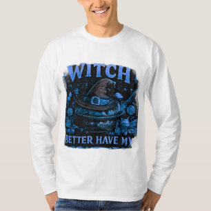 Witch Better Have My Candy Funny Halloween Graphic T-Shirt