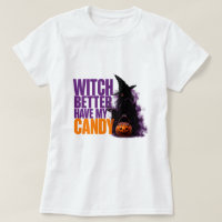 🧙 Witch Better Have My Candy Funny Halloween Quot