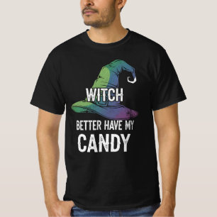 Witch better have my candy Halloween Design T-Shirt